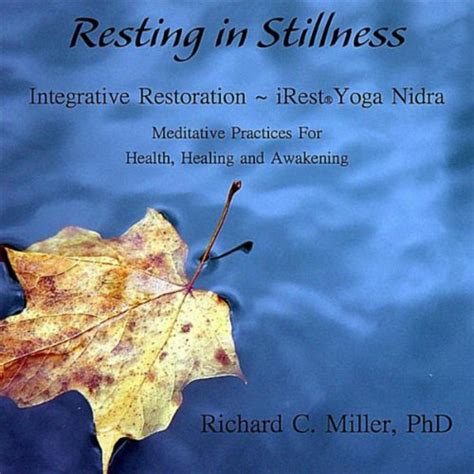 resting in stillness richard miller|Resting in Stillness (MP3 Download) – iRest Institute.